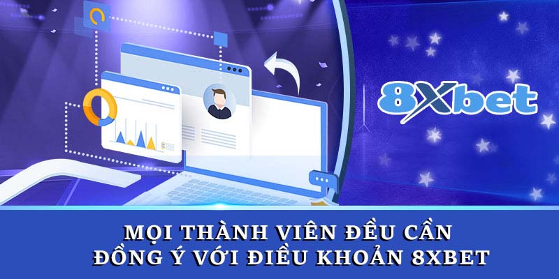 Mọi thành viên đều cần đồng ý với điều khoản 8xbet