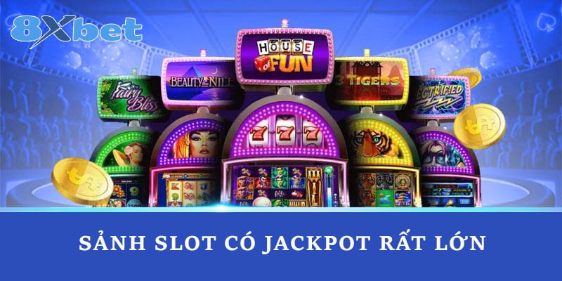 Sảnh slot có jackpot rất lớn