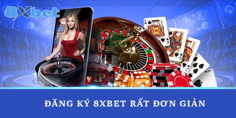 Đăng ký 8xbet rất đơn giản