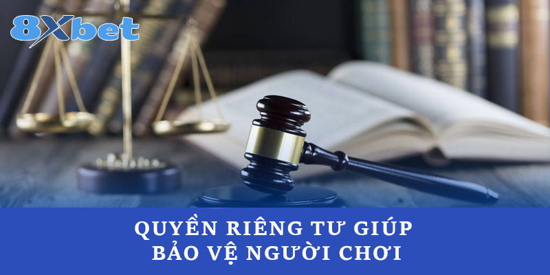 Quyền riêng tư giúp bảo vệ người chơi