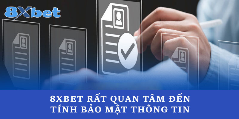 8xbet rất quan tâm đến tính bảo mật thông tin