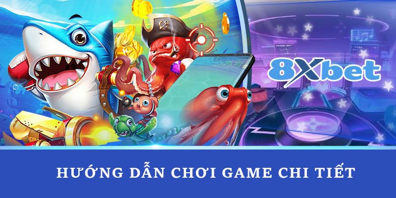 Hướng dẫn chơi game chi tiết