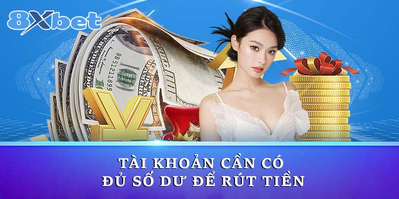 Tài khoản cần có đủ số dư để rút tiền