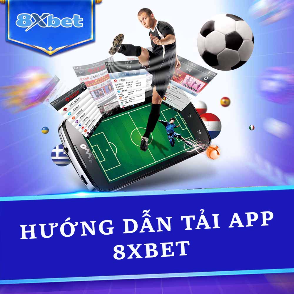 Tải App 8xbet: Hướng Dẫn Cách Cài Đặt Và Sử Dụng