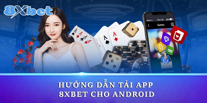 Hướng dẫn tải app 8xbet cho Android