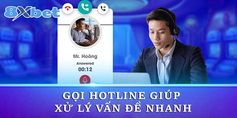 Gọi hotline giúp xử lý vấn đề nhanh